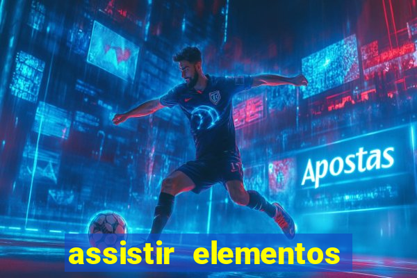 assistir elementos filme completo dublado